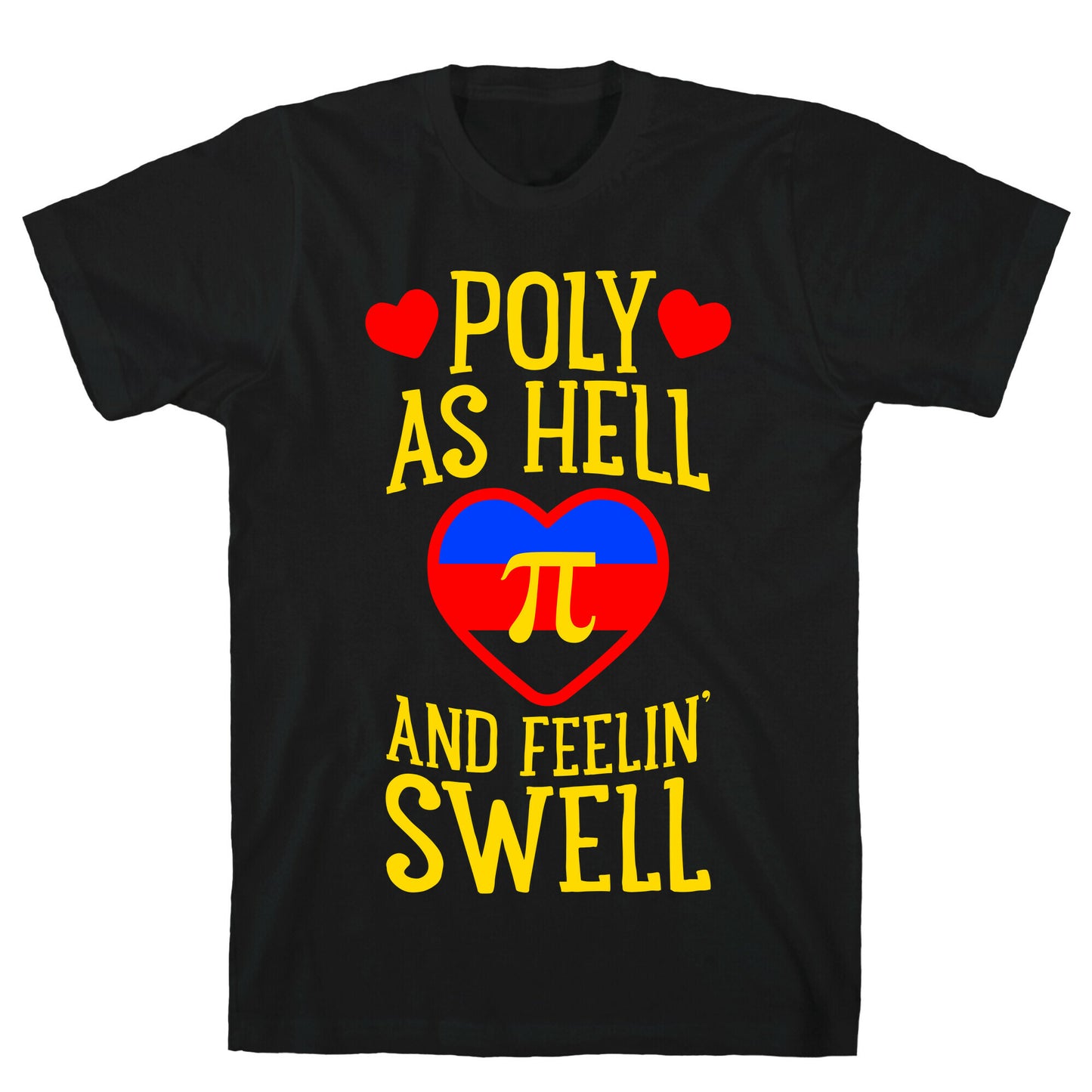 Poly As Hell And Feelin' Swell (Polyamorous) T-Shirt