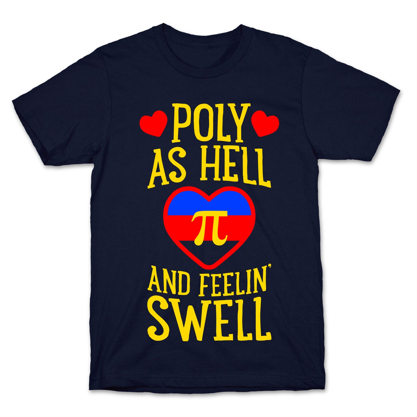 Poly As Hell And Feelin' Swell (Polyamorous) T-Shirt