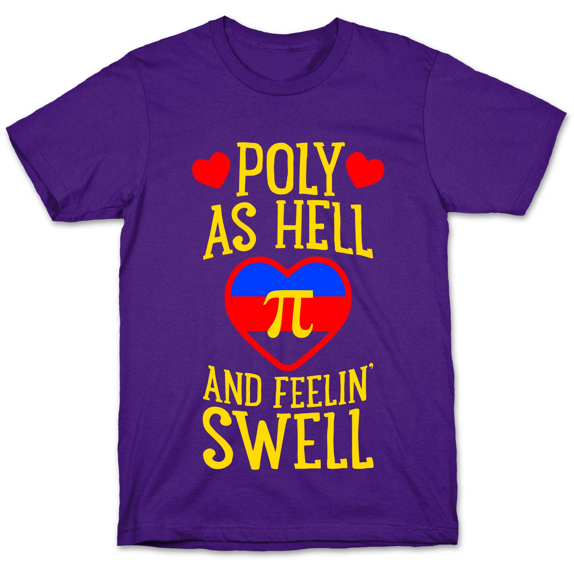 Poly As Hell And Feelin' Swell (Polyamorous) T-Shirt