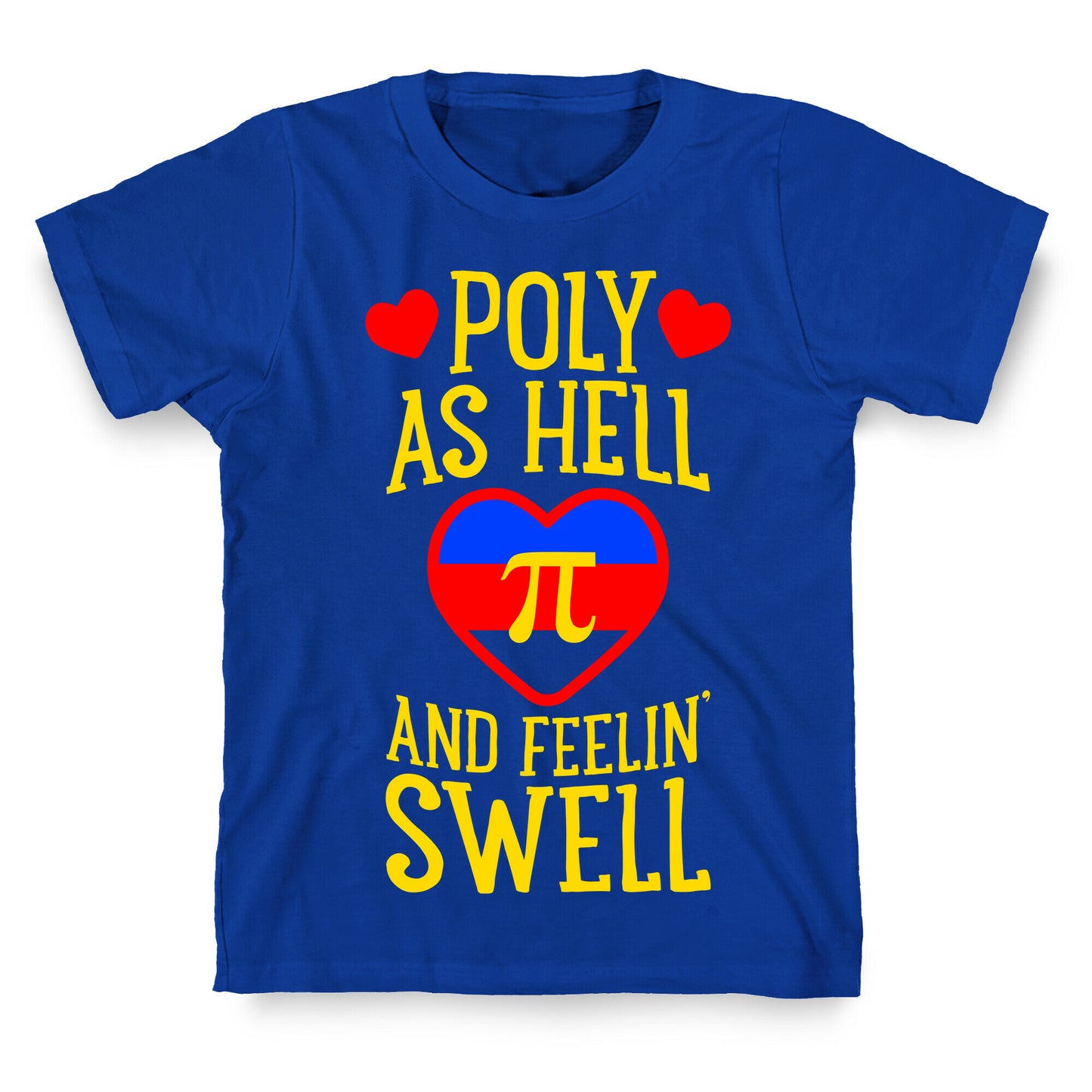 Poly As Hell And Feelin' Swell (Polyamorous) T-Shirt