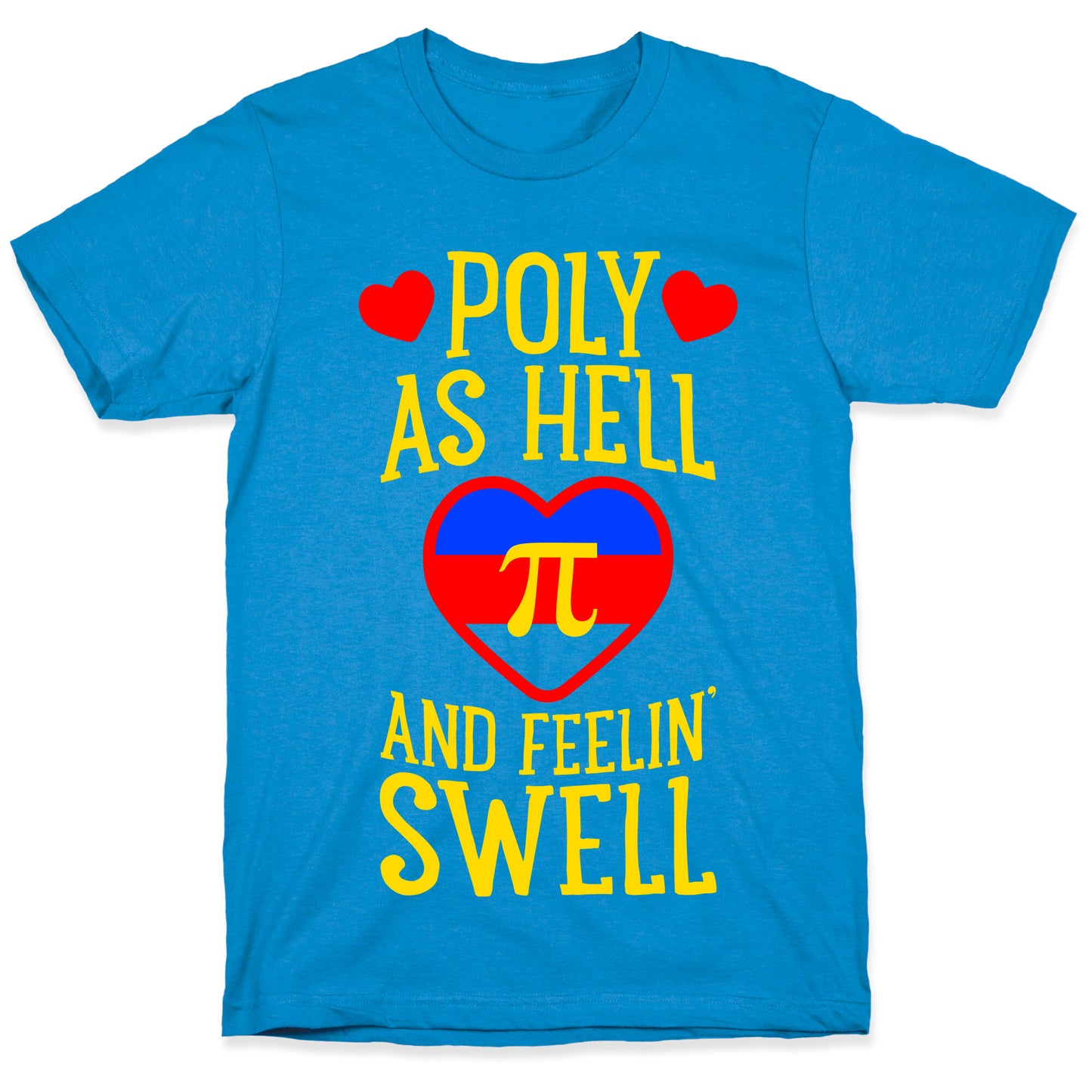 Poly As Hell And Feelin' Swell (Polyamorous) T-Shirt