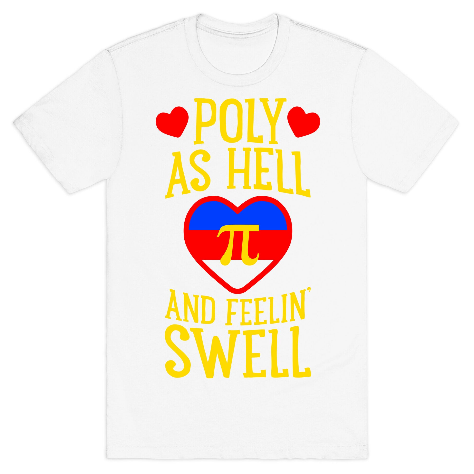 Poly As Hell And Feelin' Swell (Polyamorous) T-Shirt