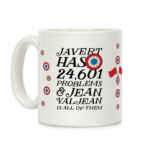 Javert Has 24,601 Problems Coffee Mug