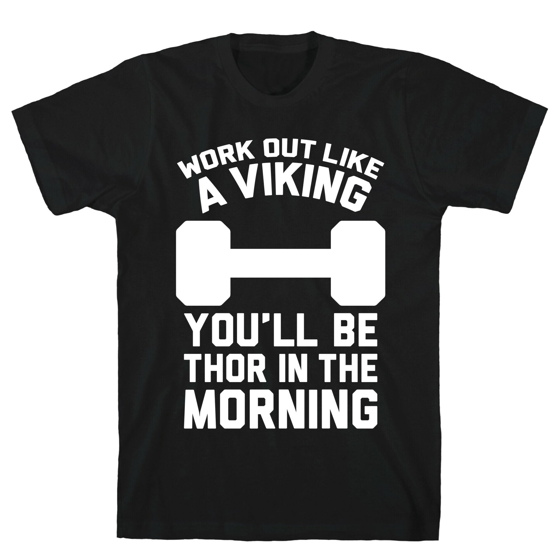 Work Out Like A Viking T-Shirt