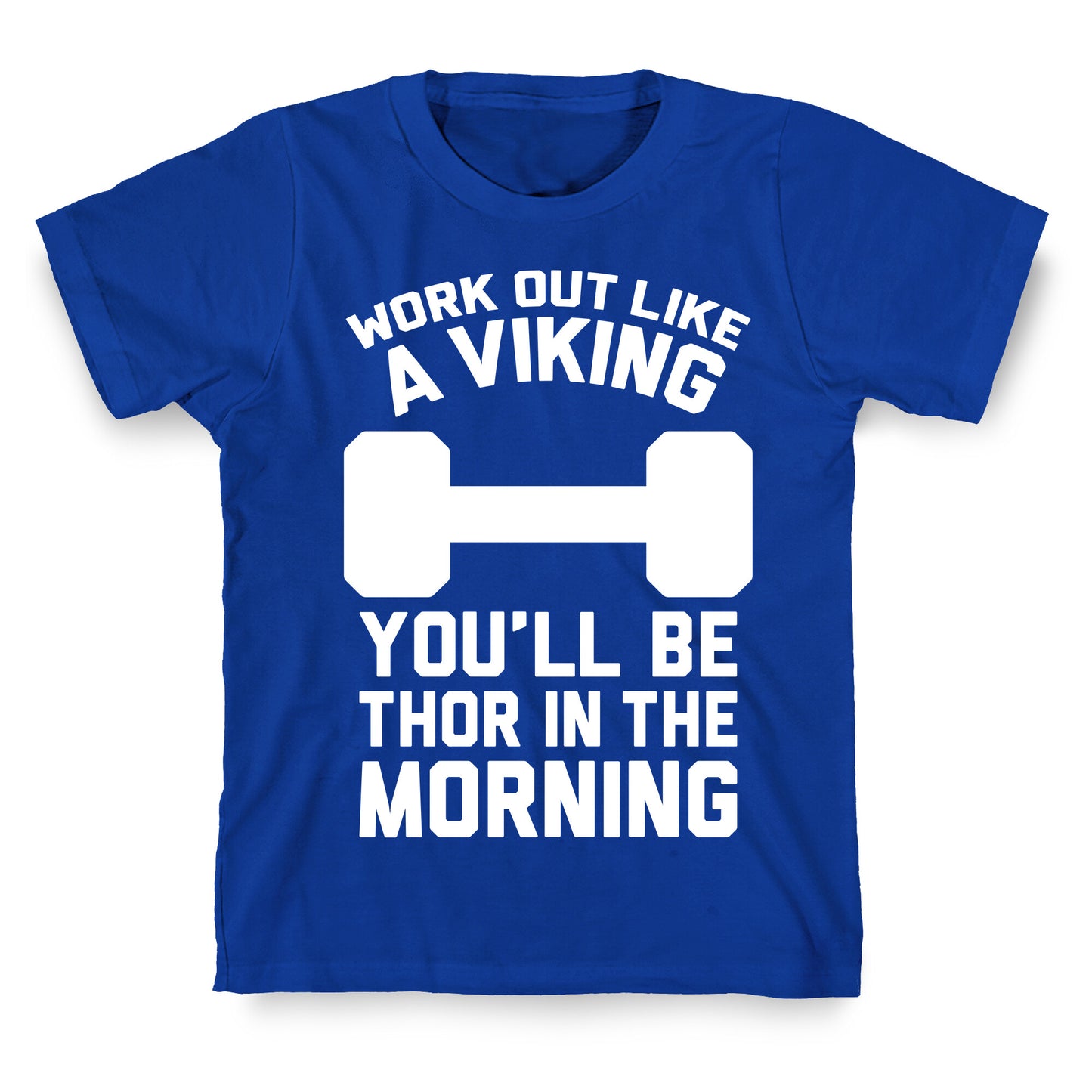 Work Out Like A Viking T-Shirt