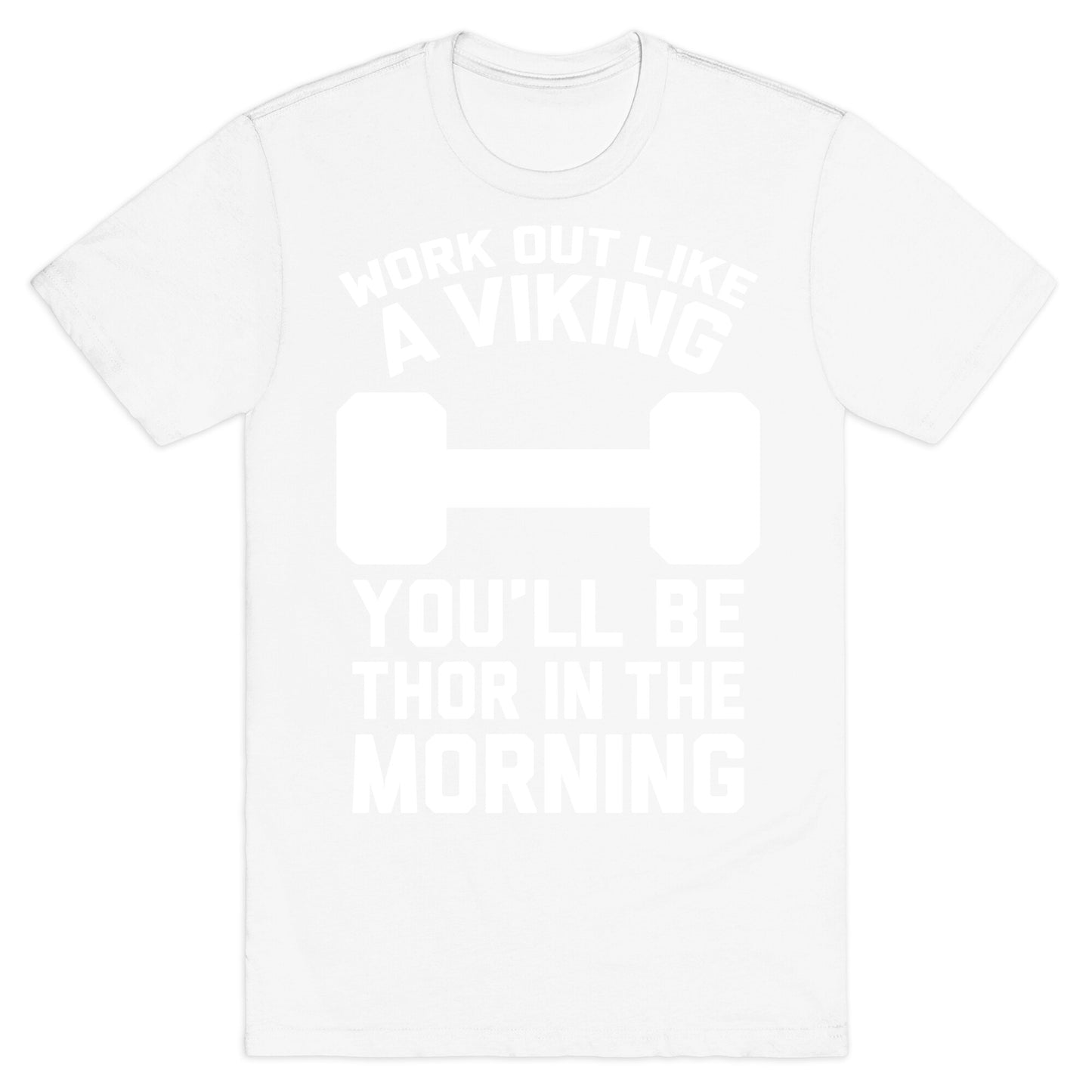 Work Out Like A Viking T-Shirt
