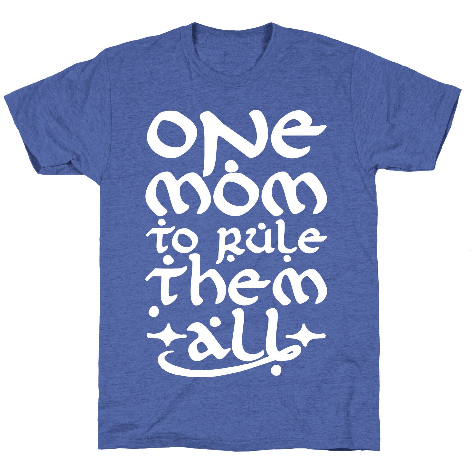 One Mom To Rule Them All Unisex Triblend Tee