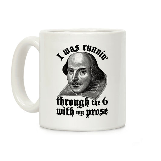 I Was Runnin' Through the 6 With My Prose Coffee Mug