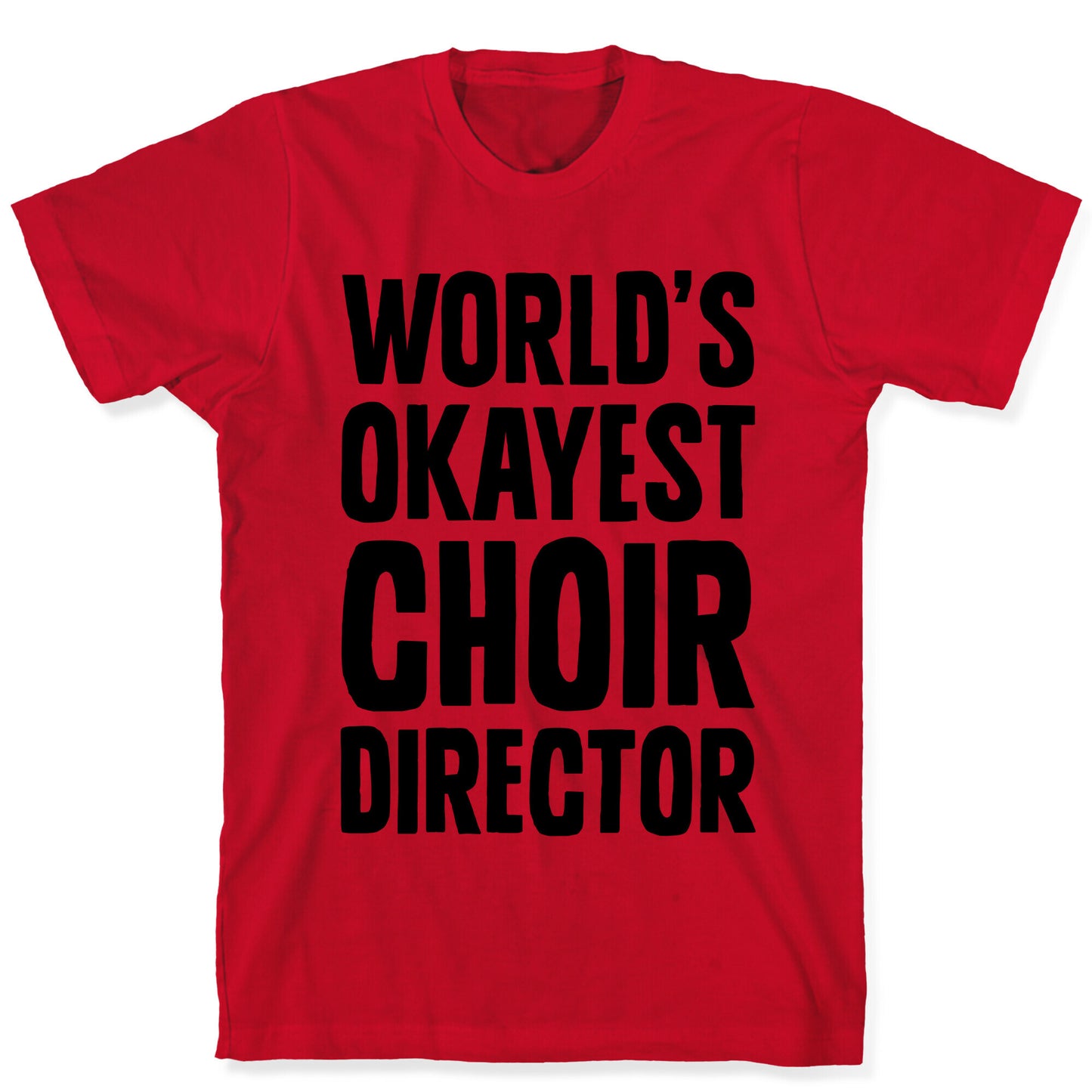 World's Okayest Choir Director T-Shirt