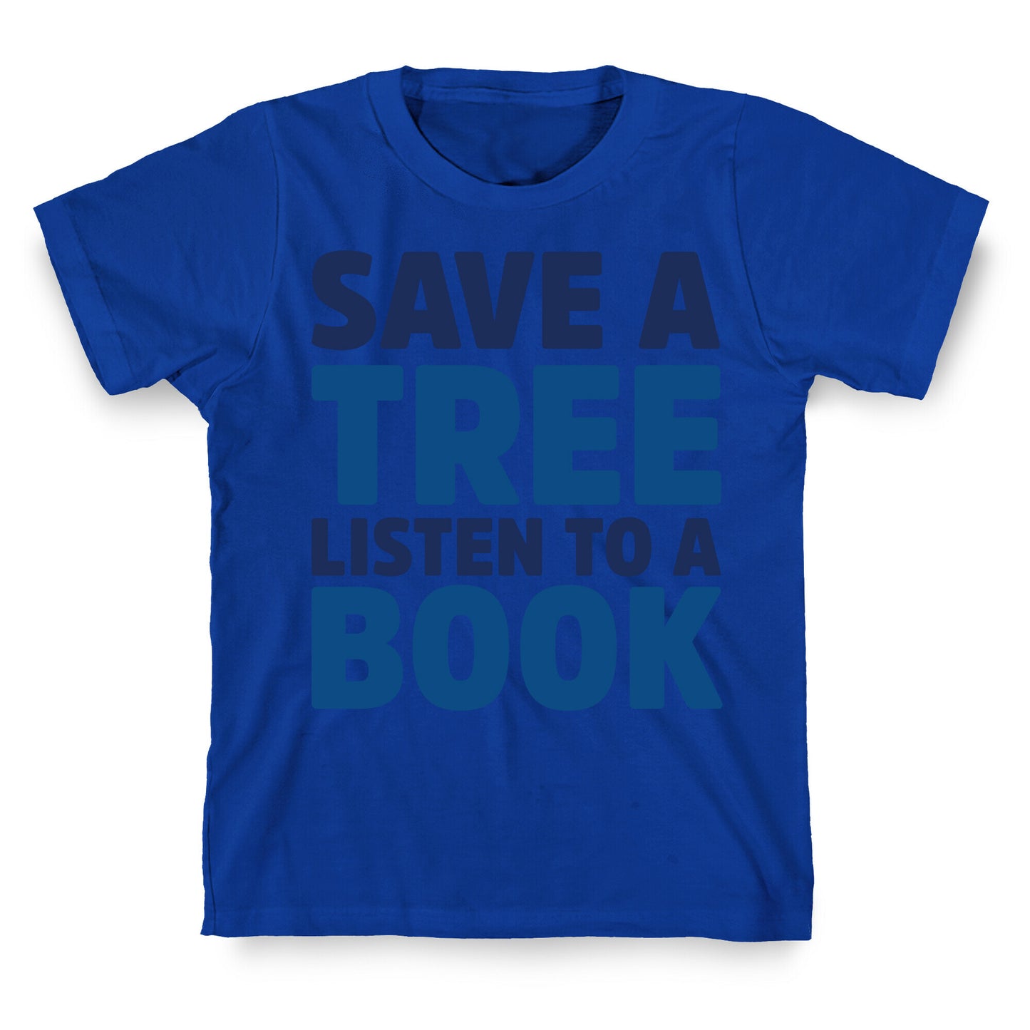 Save a Tree Listen to a Book T-Shirt