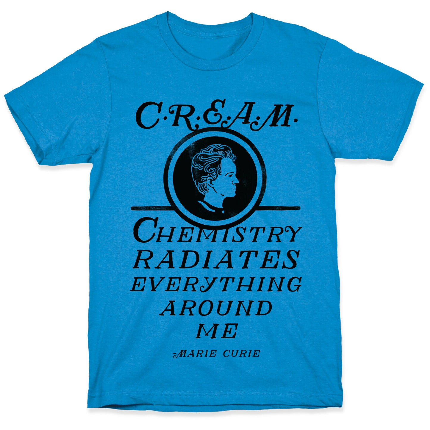 Marie Curie C.R.E.A.M. T-Shirt