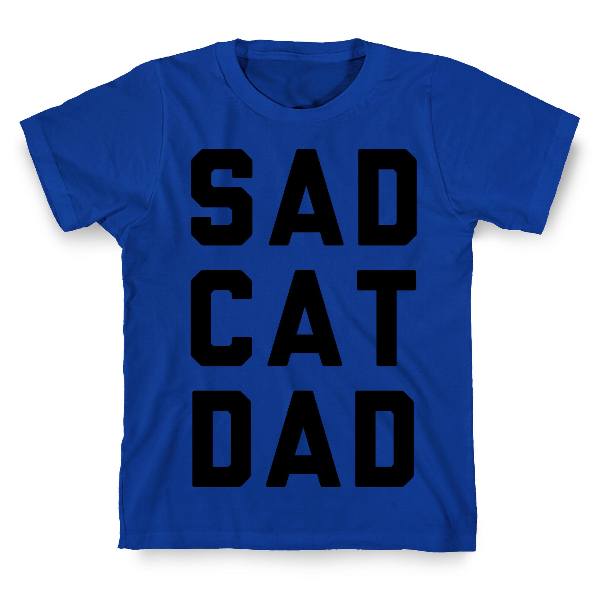 Sad Cat Dad T-Shirt