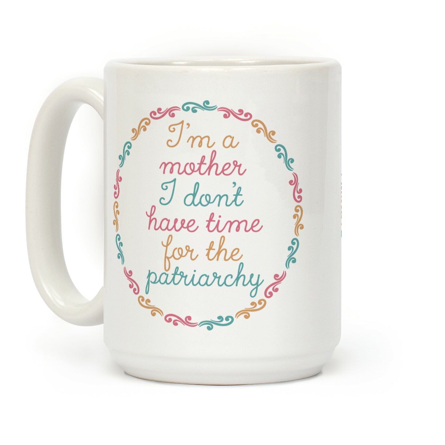 I'm a Mother I Don't Have Time For The Patriarchy Coffee Mug