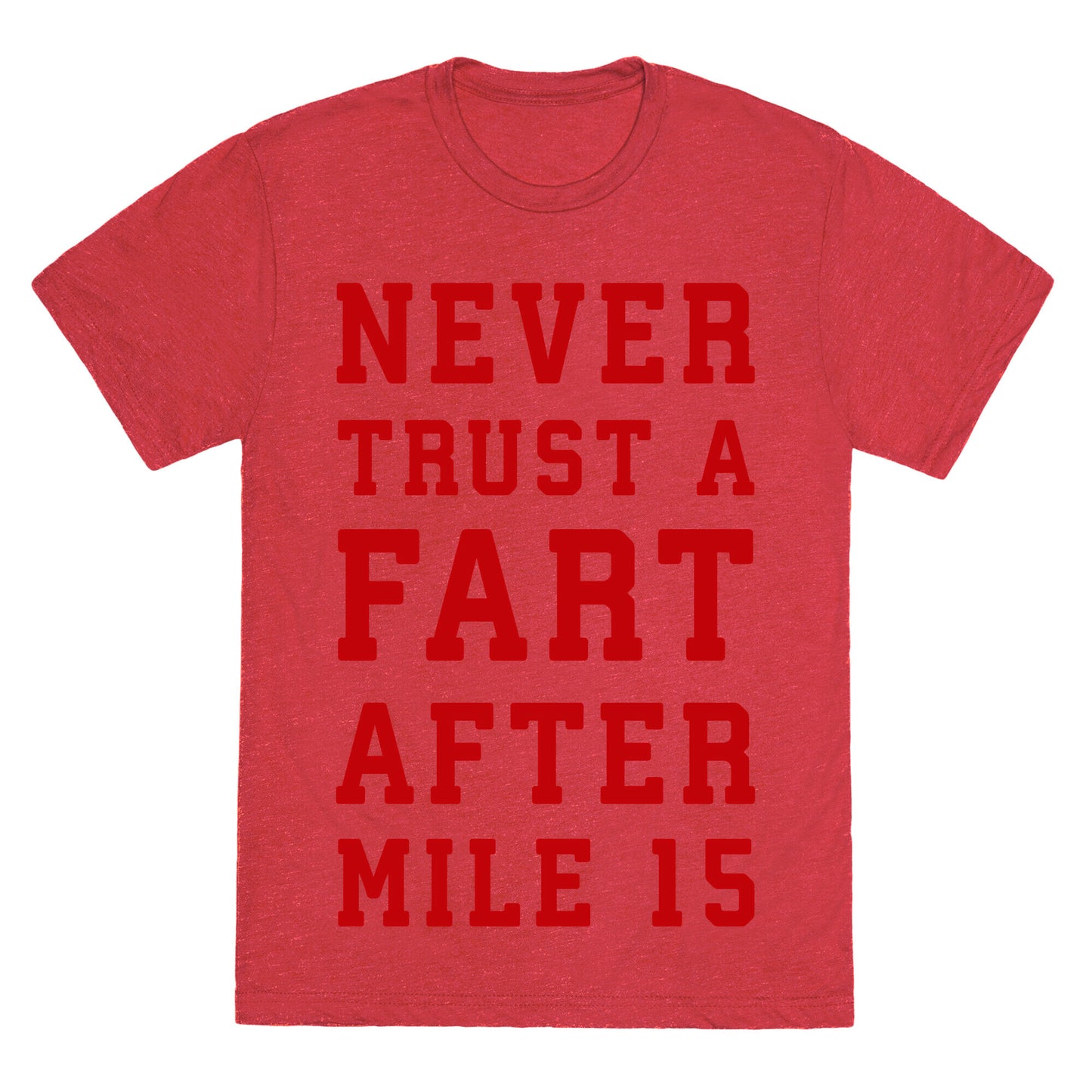 Never Trust A Fart After Mile 15 Unisex Triblend Tee