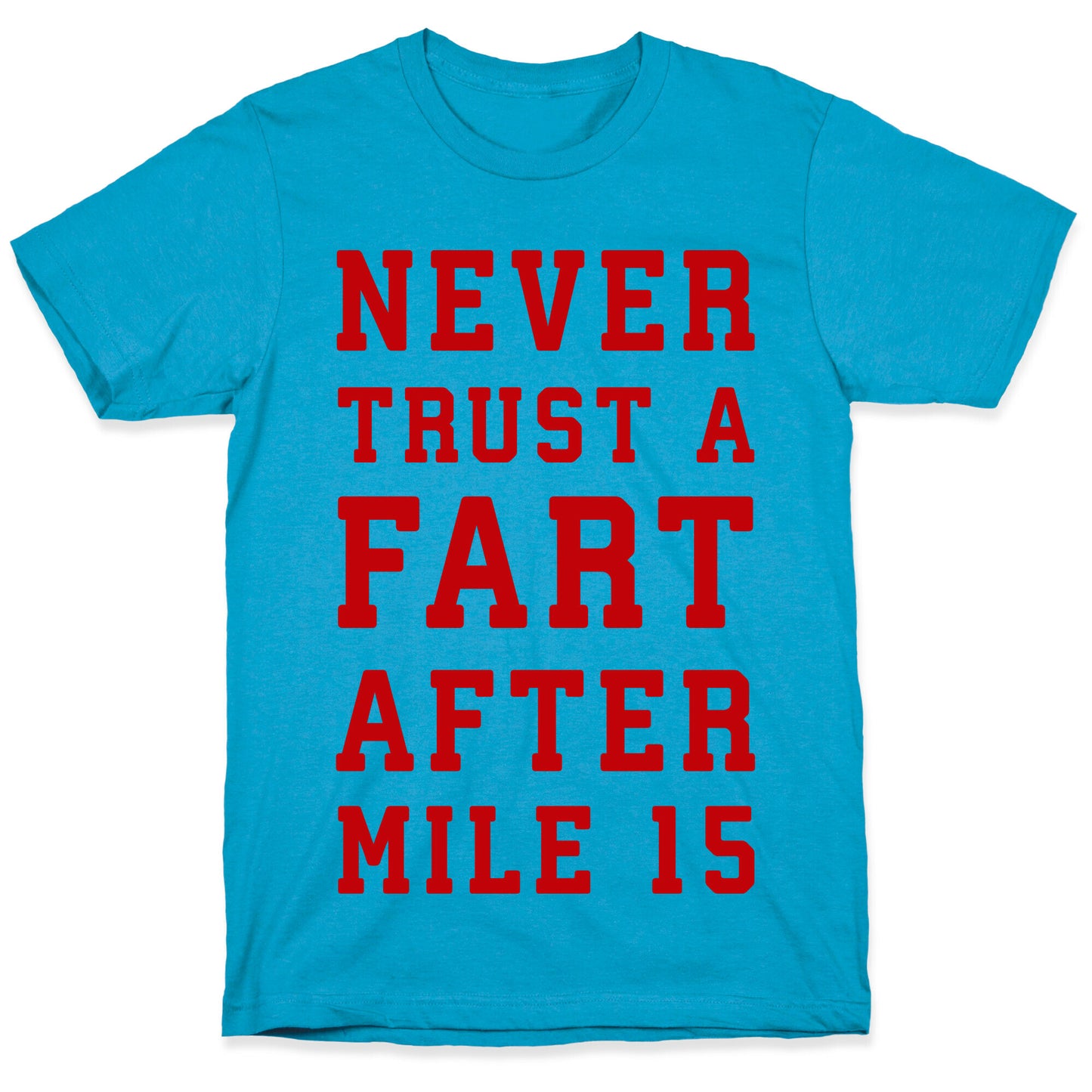 Never Trust A Fart After Mile 15 Unisex Triblend Tee