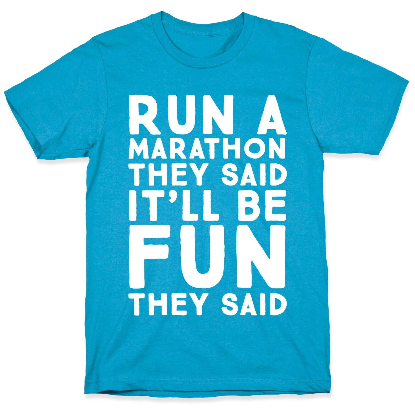 Run A Marathon They Said It'll Be Fun They Said Unisex Triblend Tee
