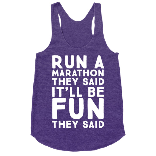 Run A Marathon They Said It'll Be Fun They Said Racerback Tank
