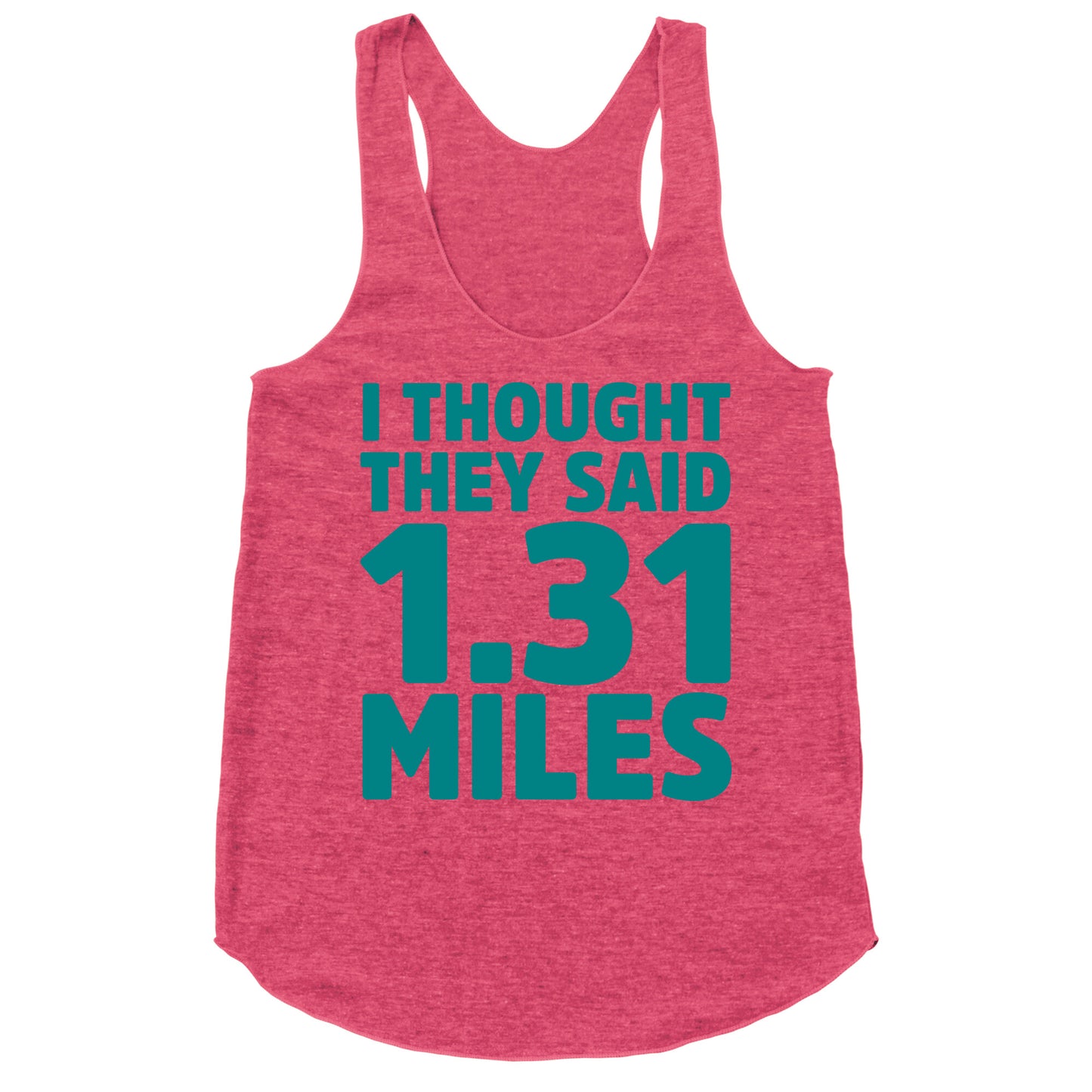 I Thought They Said 1.31 Miles Racerback Tank