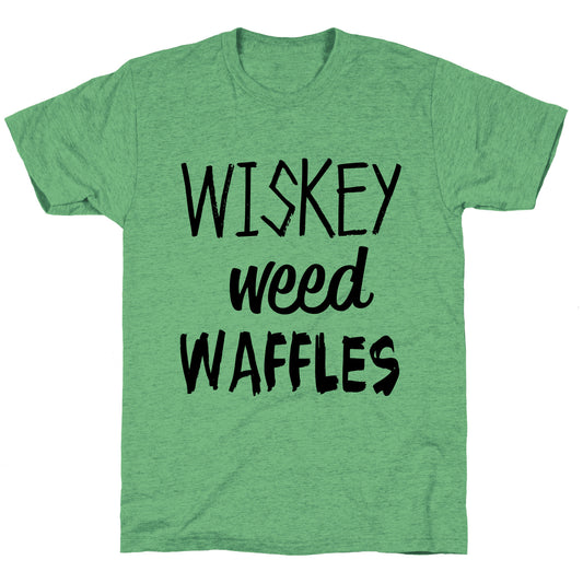 Wiskey Weed Waffles Unisex Triblend Tee