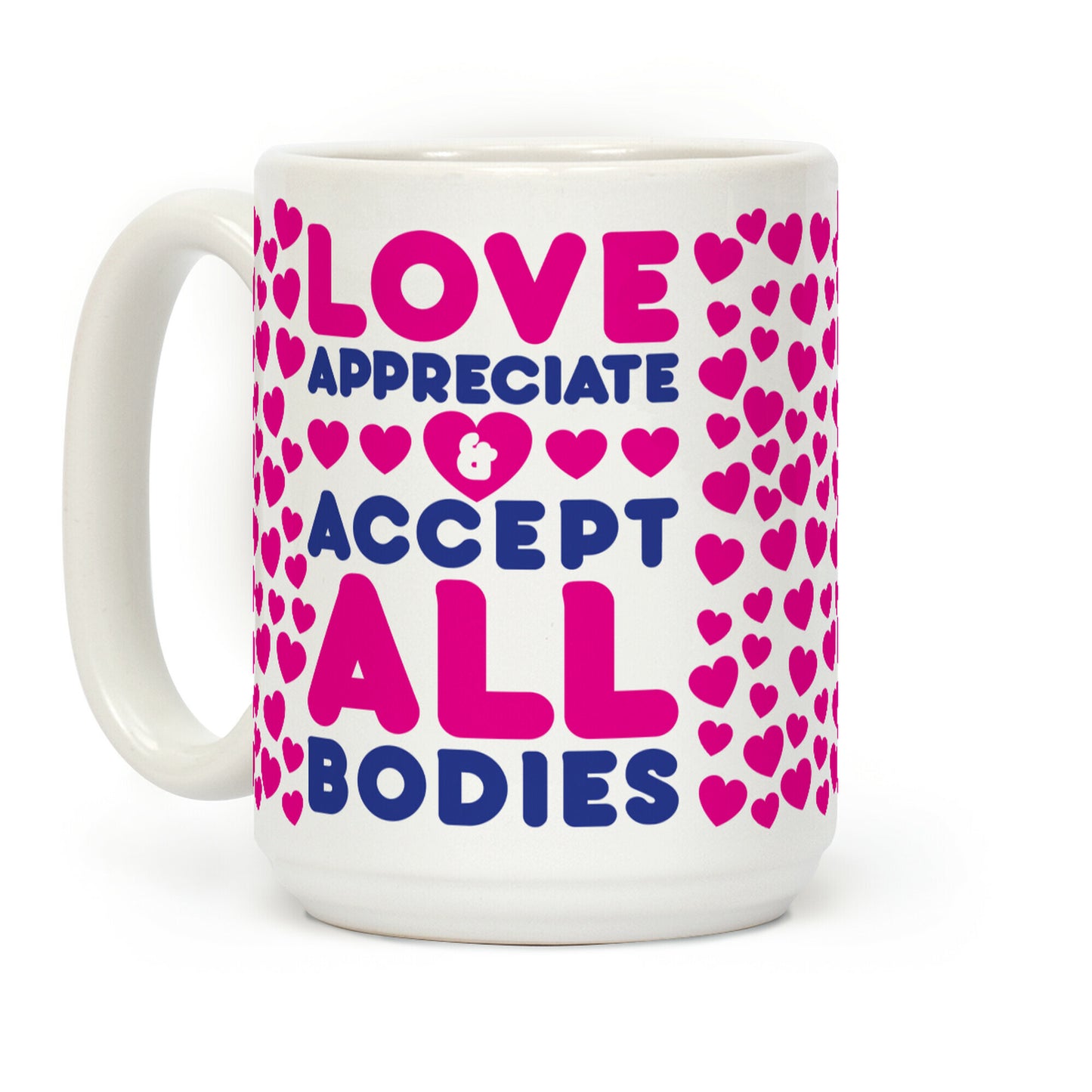 Love Appreciate And Accept All Bodies Coffee Mug