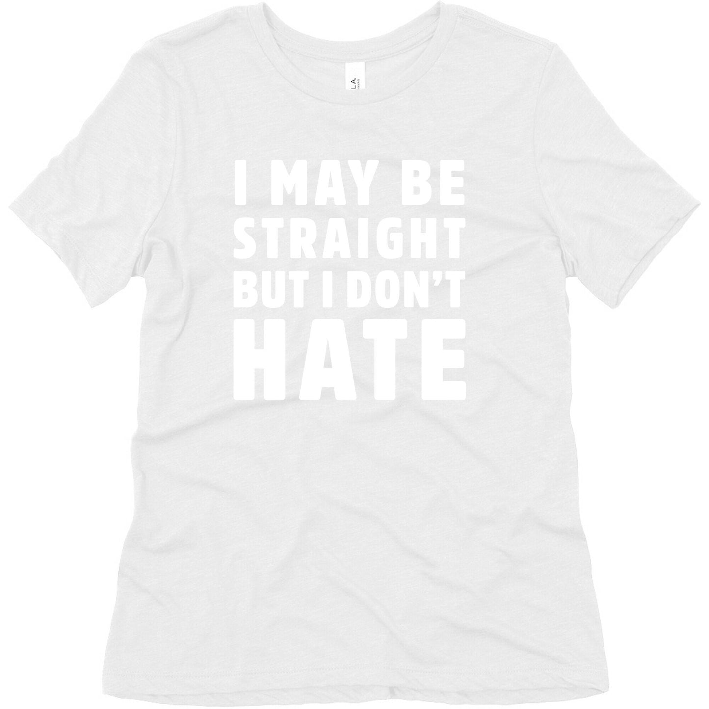 I May Be Straight But I Don't Hate Women's Triblend Tee