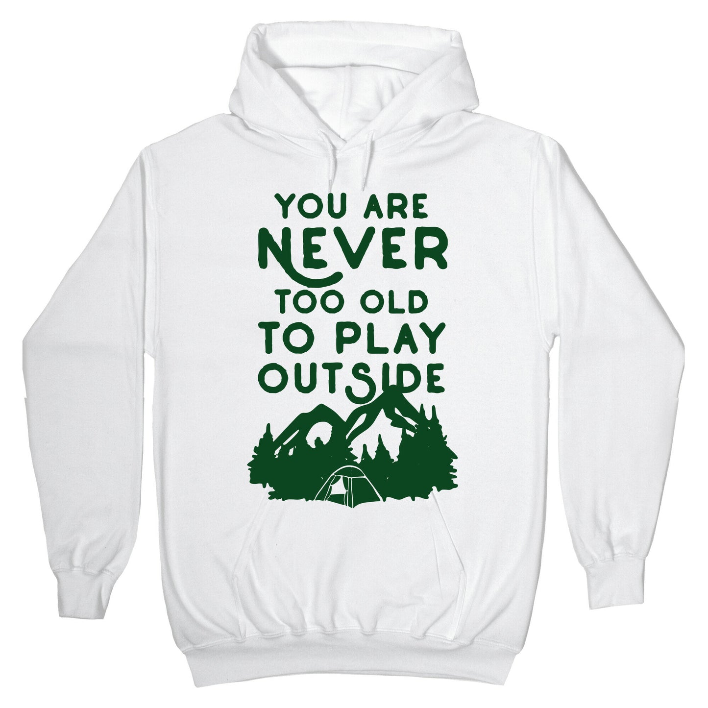 You Are Never Too Old To Play Outside Hoodie
