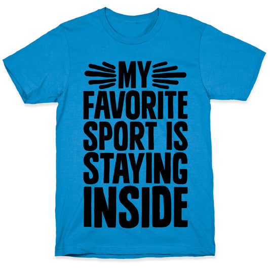 My Favorite Sport Is Staying Inside T-Shirt