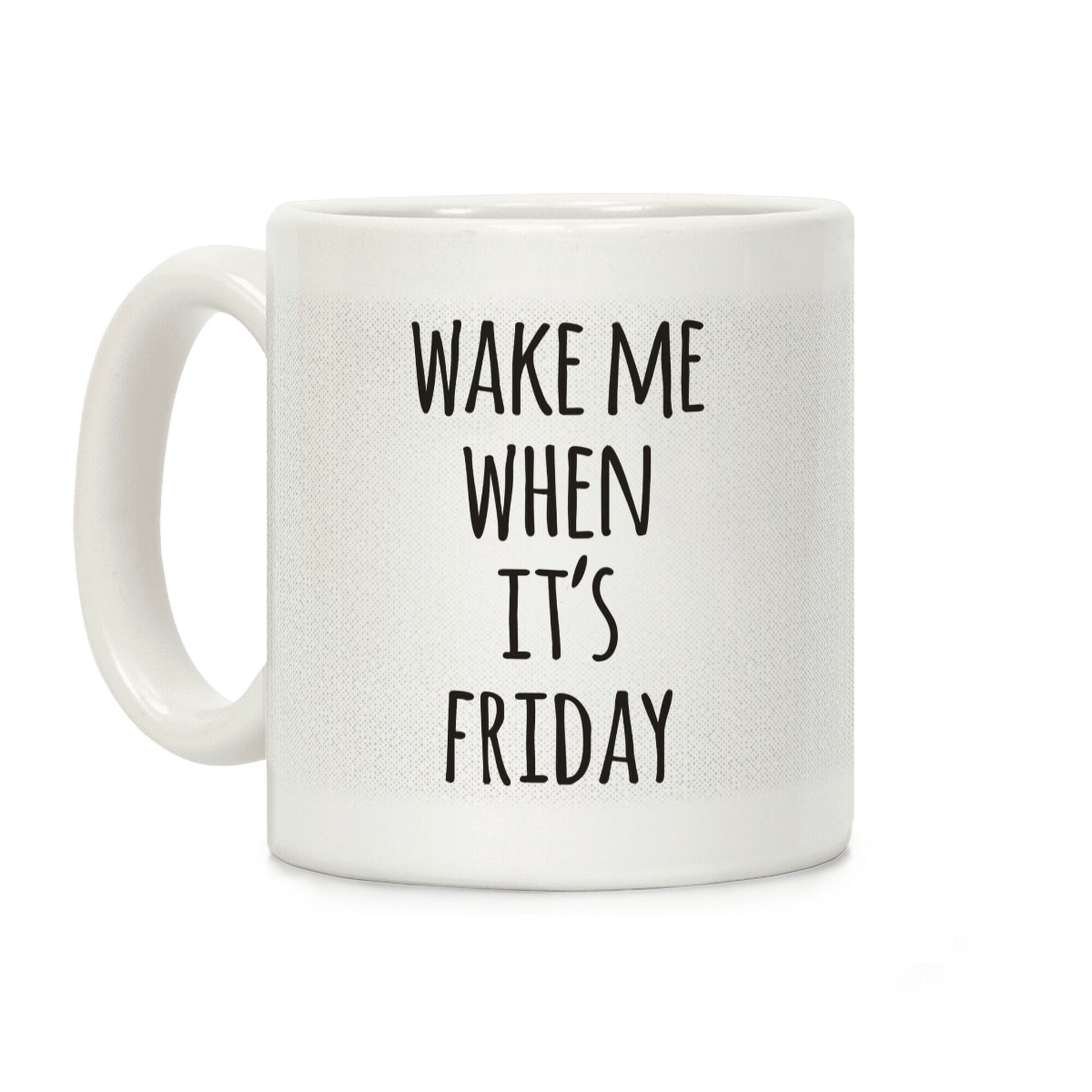 Wake Me When It's Friday Coffee Mug