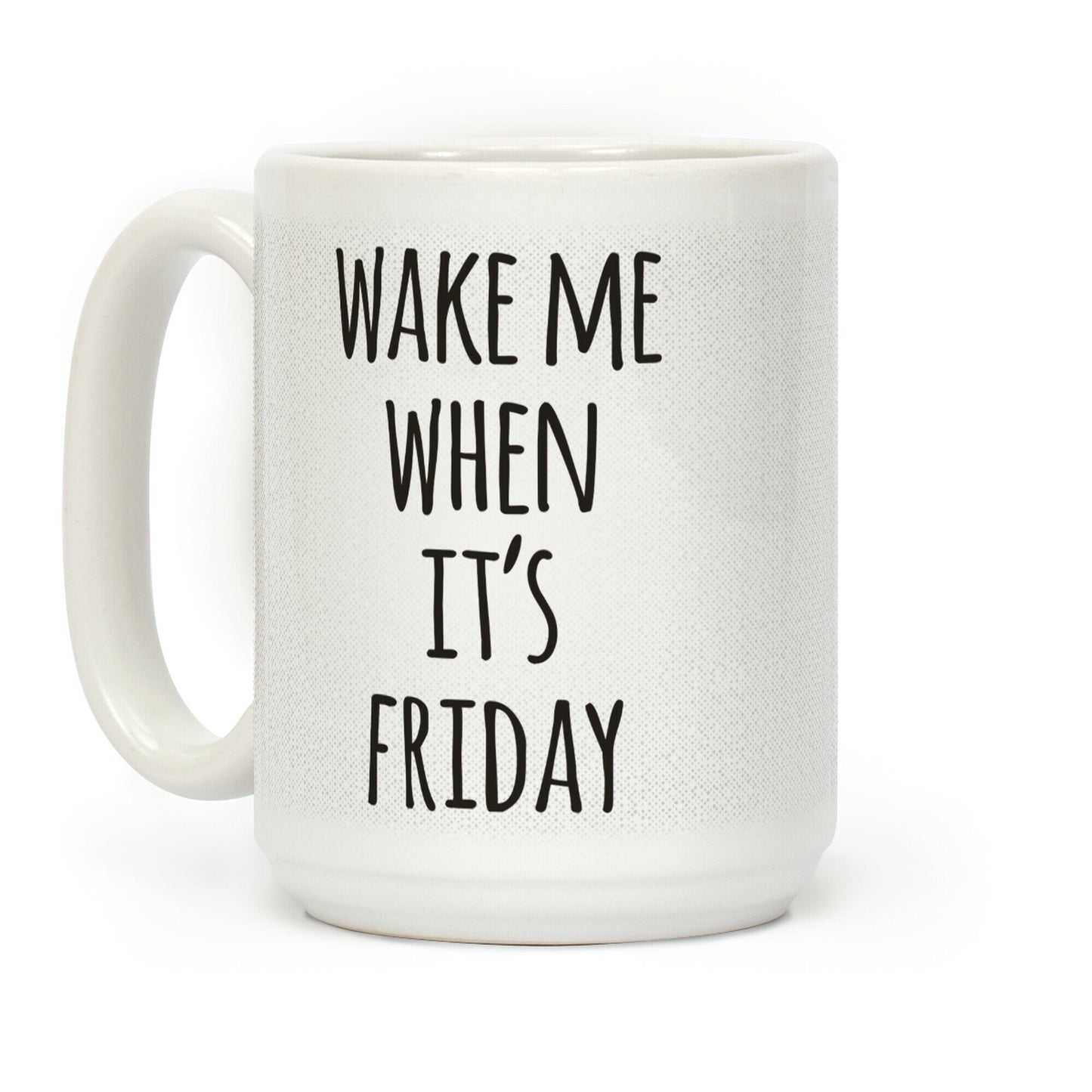 Wake Me When It's Friday Coffee Mug
