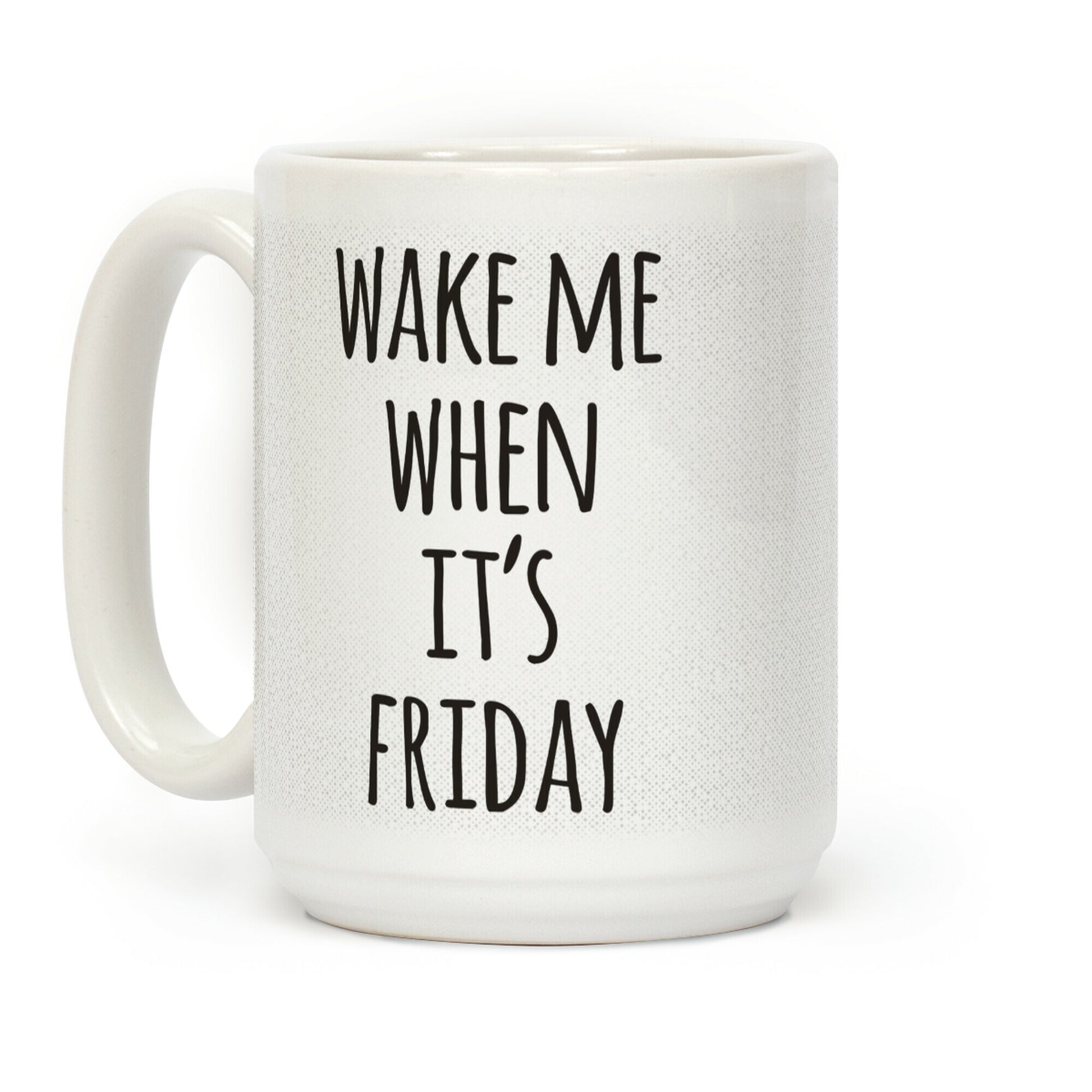 Wake Me When It's Friday Coffee Mug