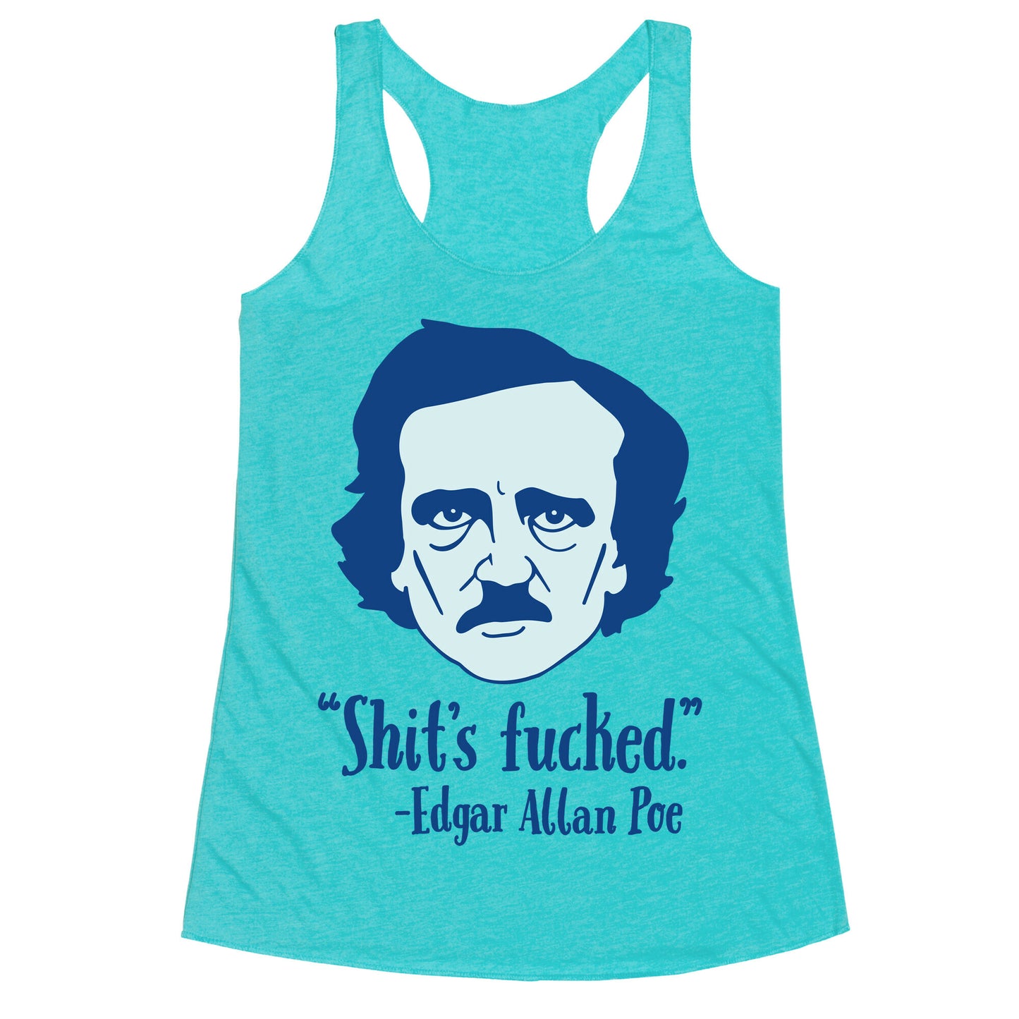 Shit's Fucked (Edgar Allen Poe) Racerback Tank