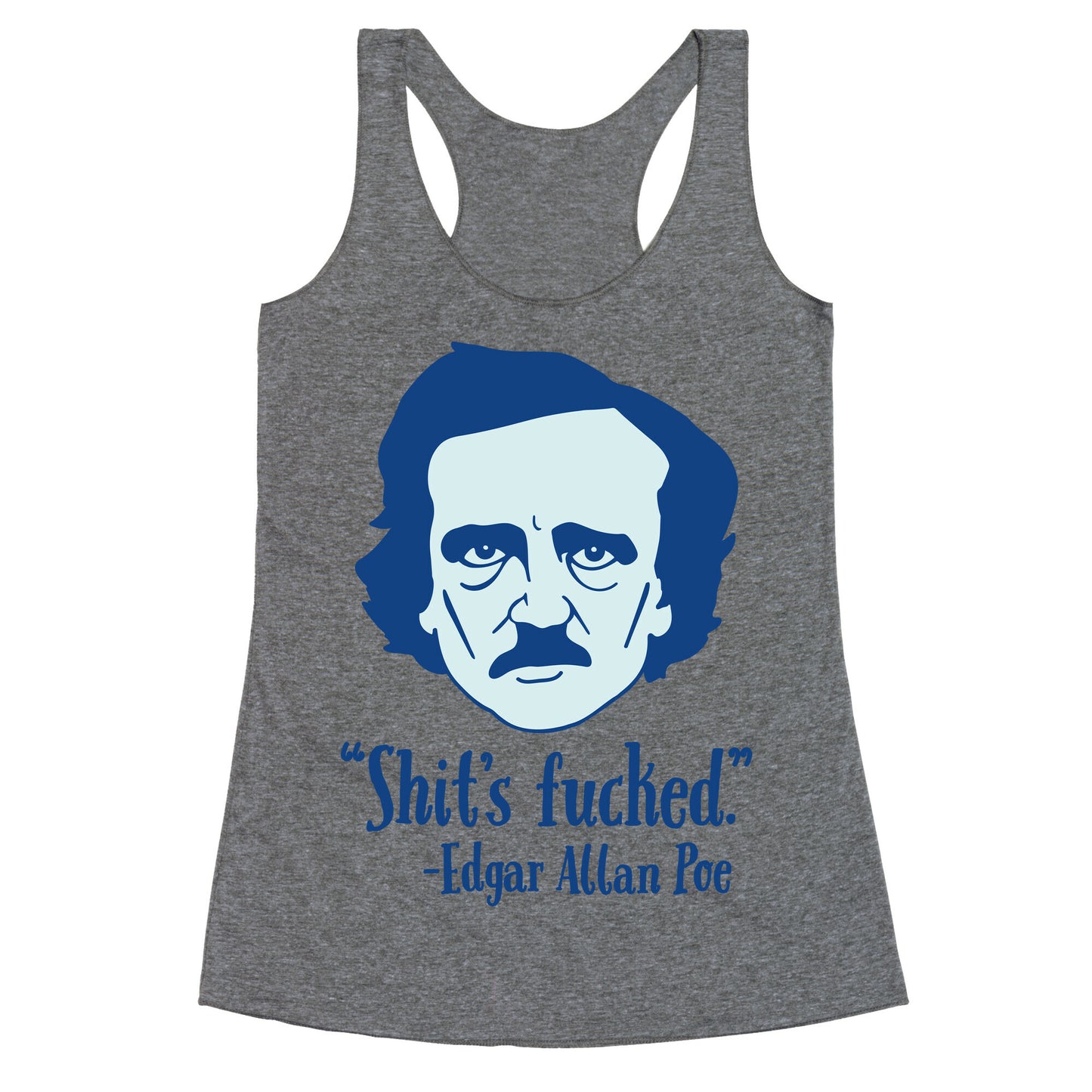 Shit's Fucked (Edgar Allen Poe) Racerback Tank