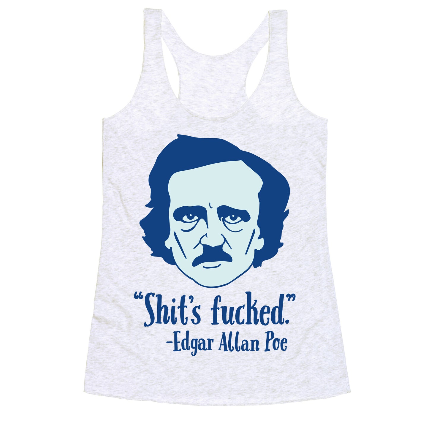 Shit's Fucked (Edgar Allen Poe) Racerback Tank