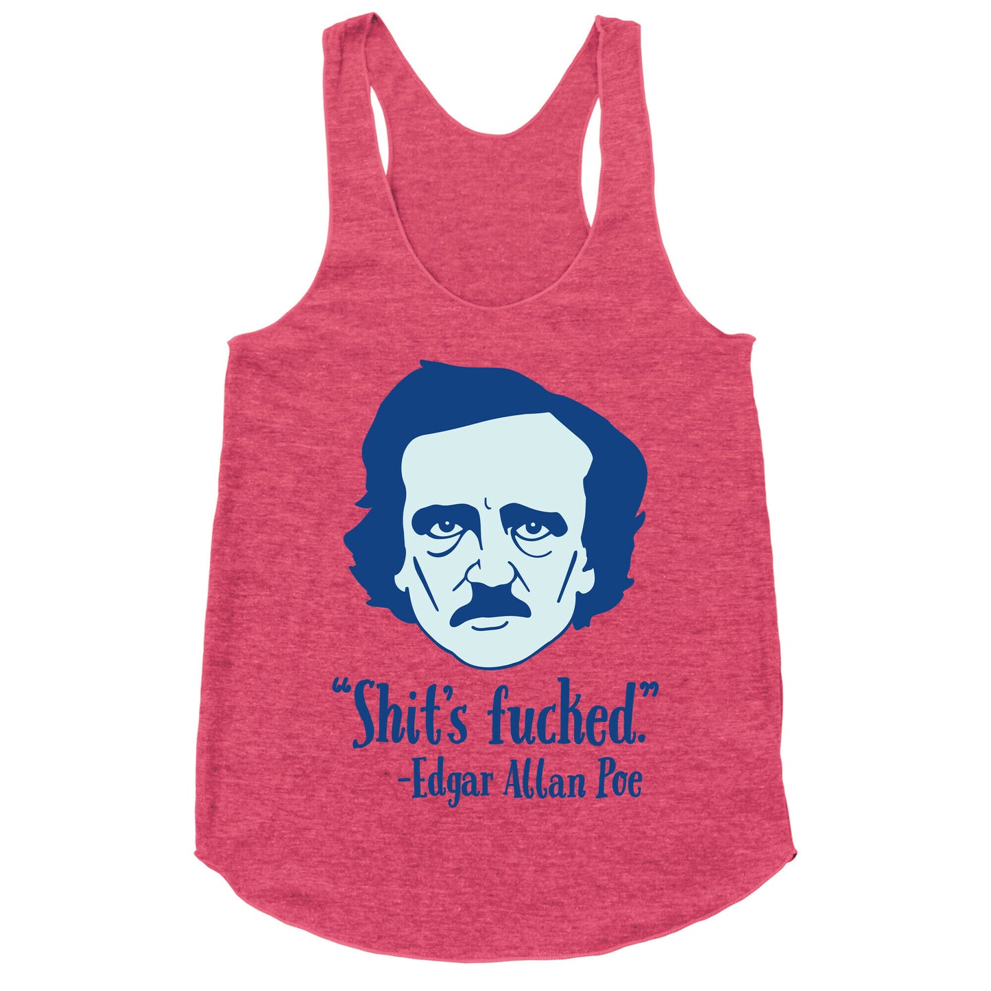 Shit's Fucked (Edgar Allen Poe) Racerback Tank