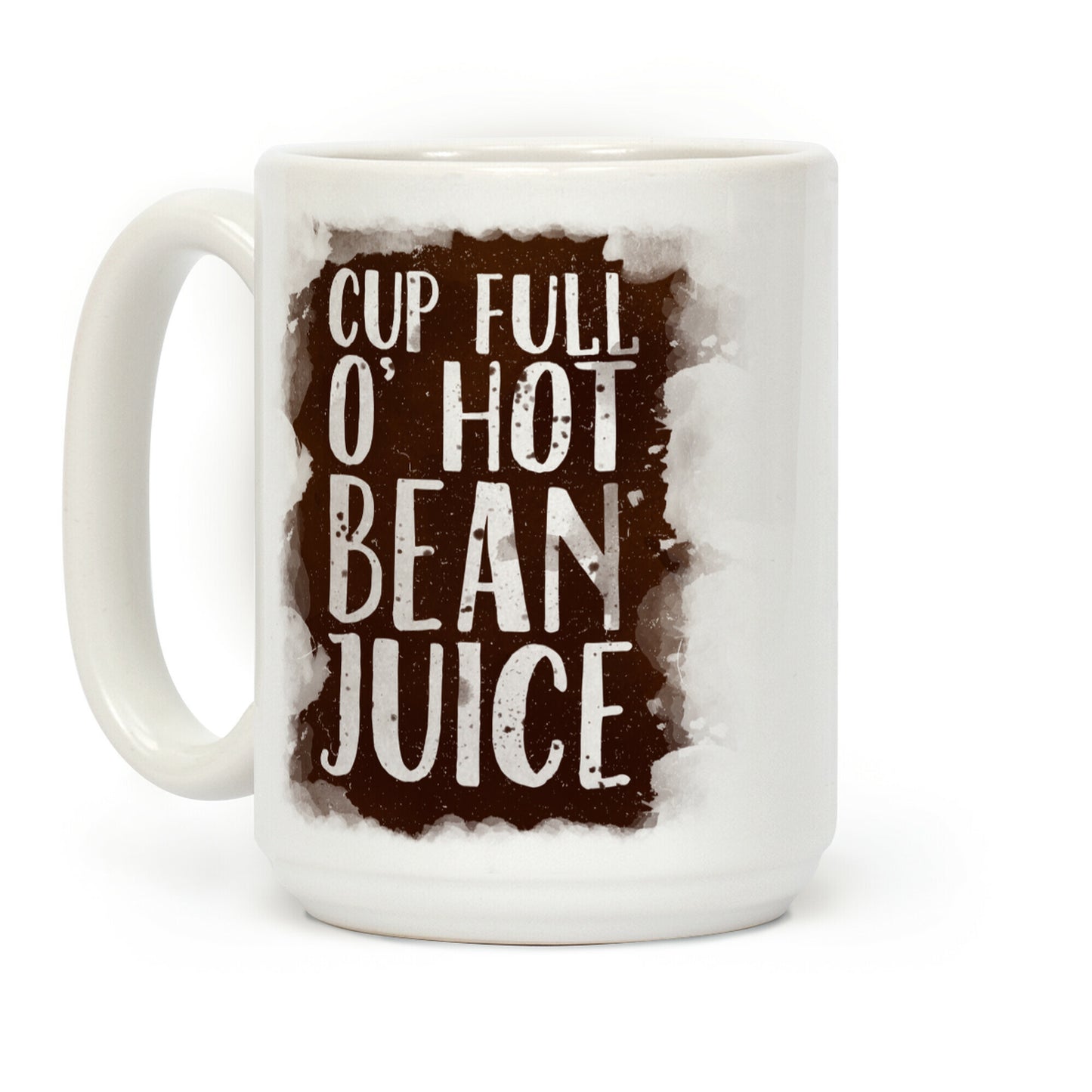 Cup Full O' Hot Bean Juice Coffee Mug