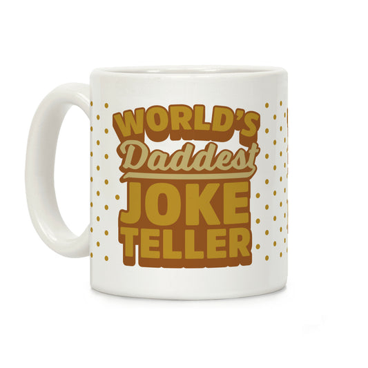 World's Daddest Joke Teller Coffee Mug