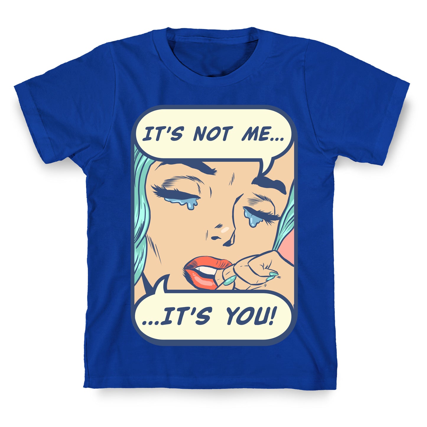 It's Not Me It's You T-Shirt