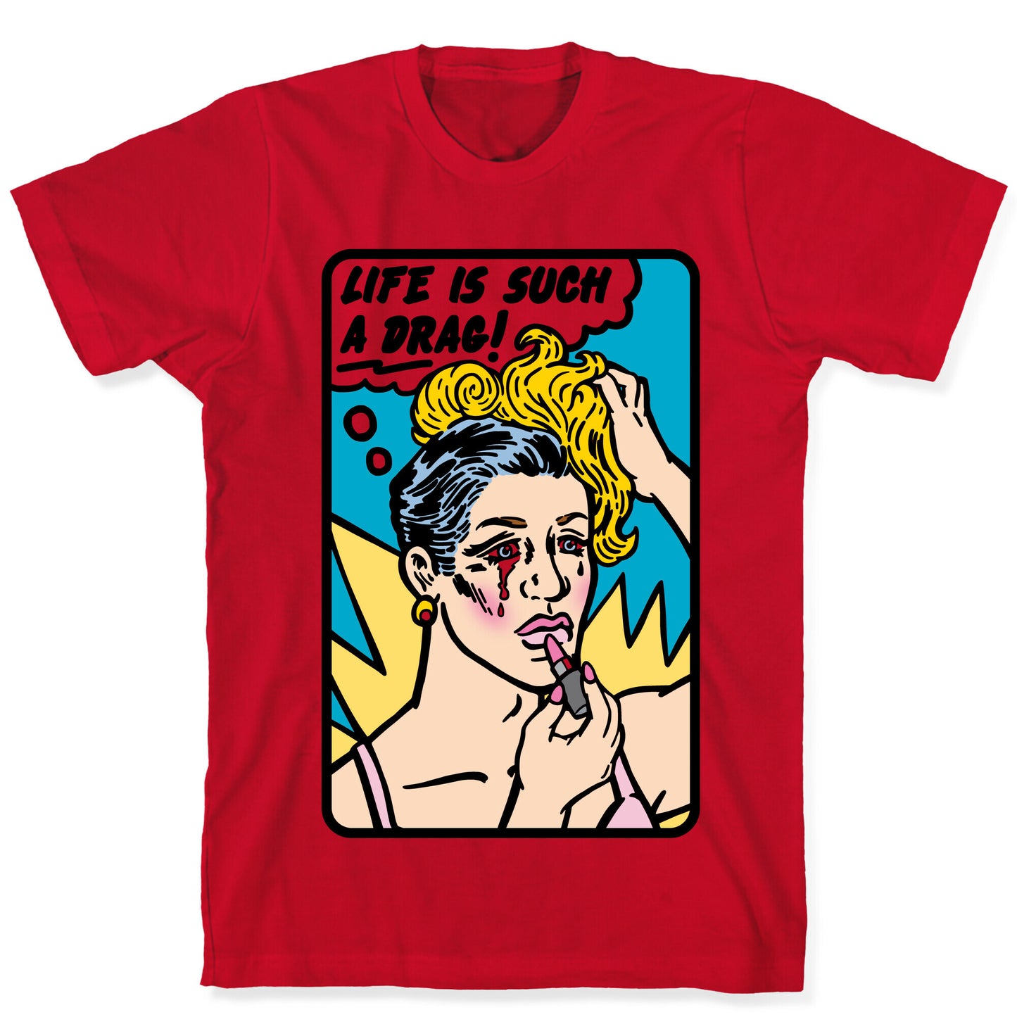 Life Is Such A Drag T-Shirt