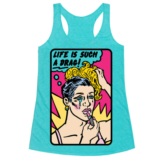 Life Is Such A Drag Racerback Tank