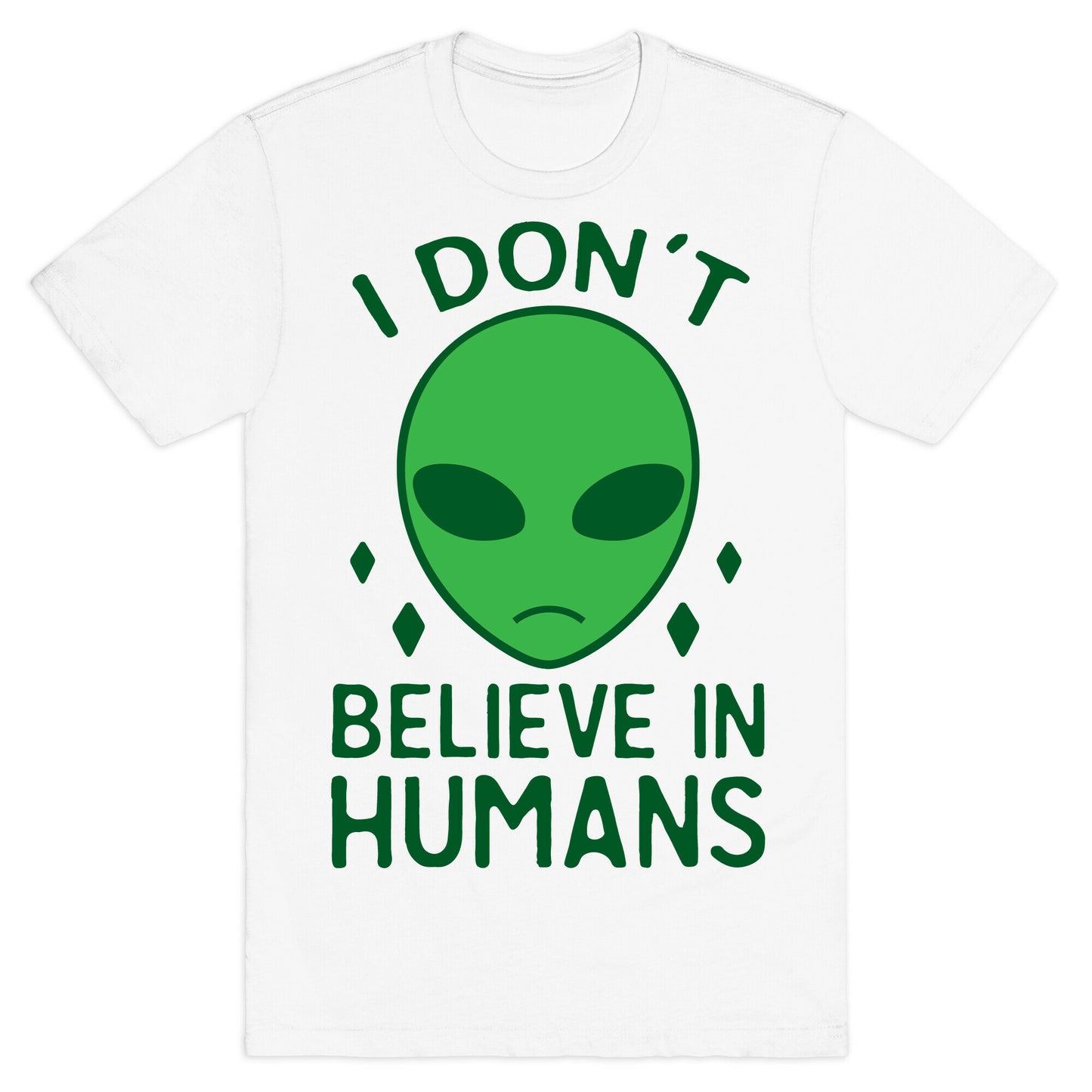 I Don't Believe In Humans T-Shirt