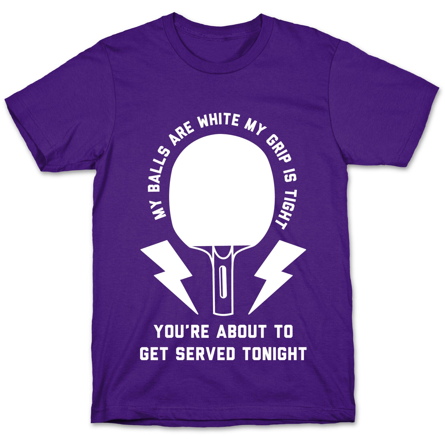 My Balls Are White My Grip is Tight Ping Pong T-Shirt