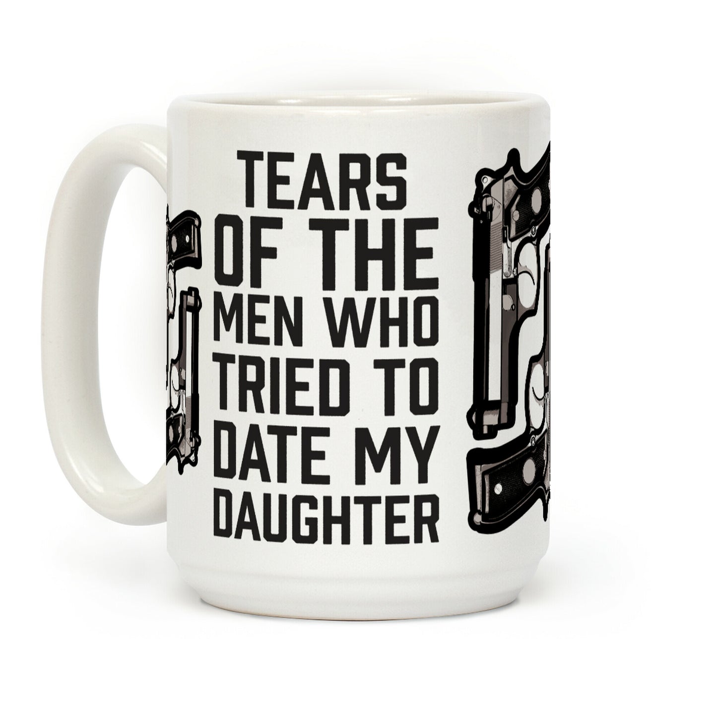 Tears of the Men Who Tried to Date My Daughter Coffee Mug