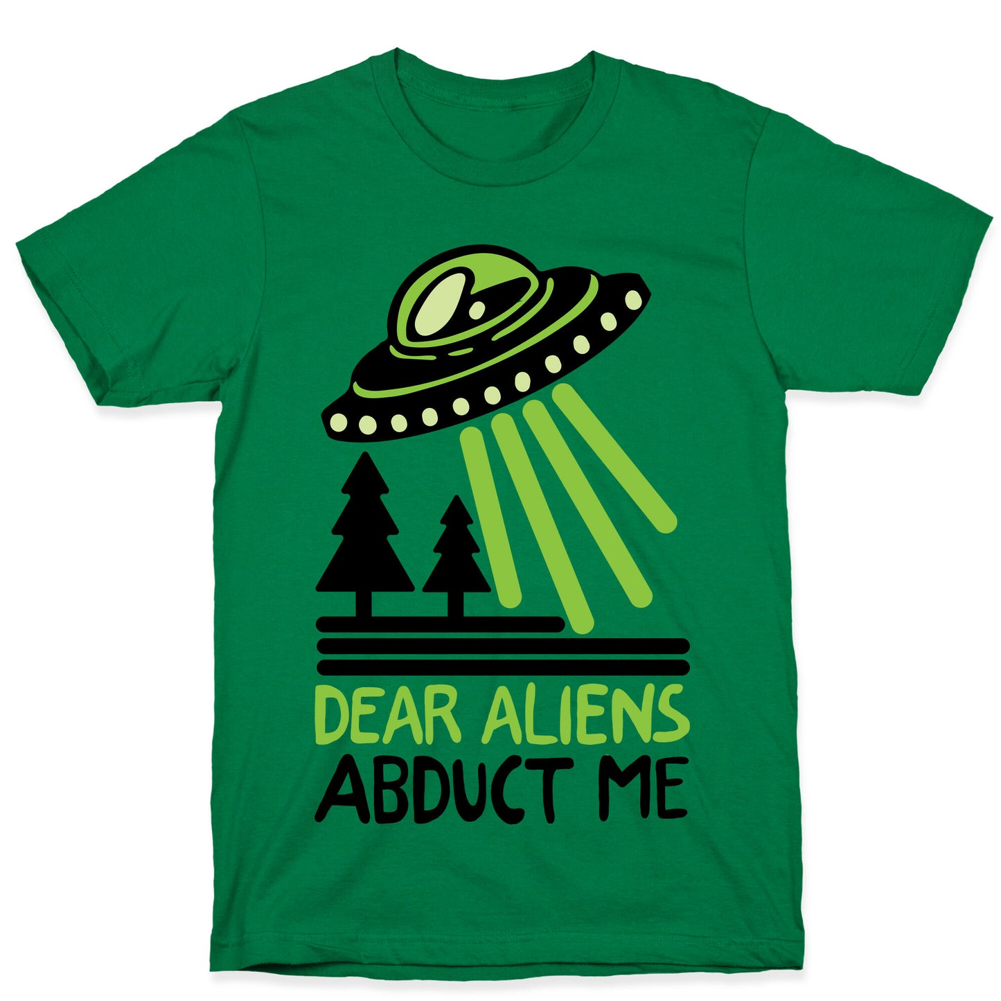 Dear Aliens, Abduct Me T-Shirt