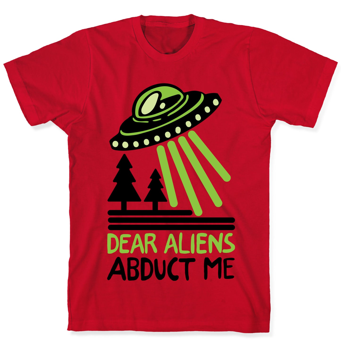 Dear Aliens, Abduct Me T-Shirt