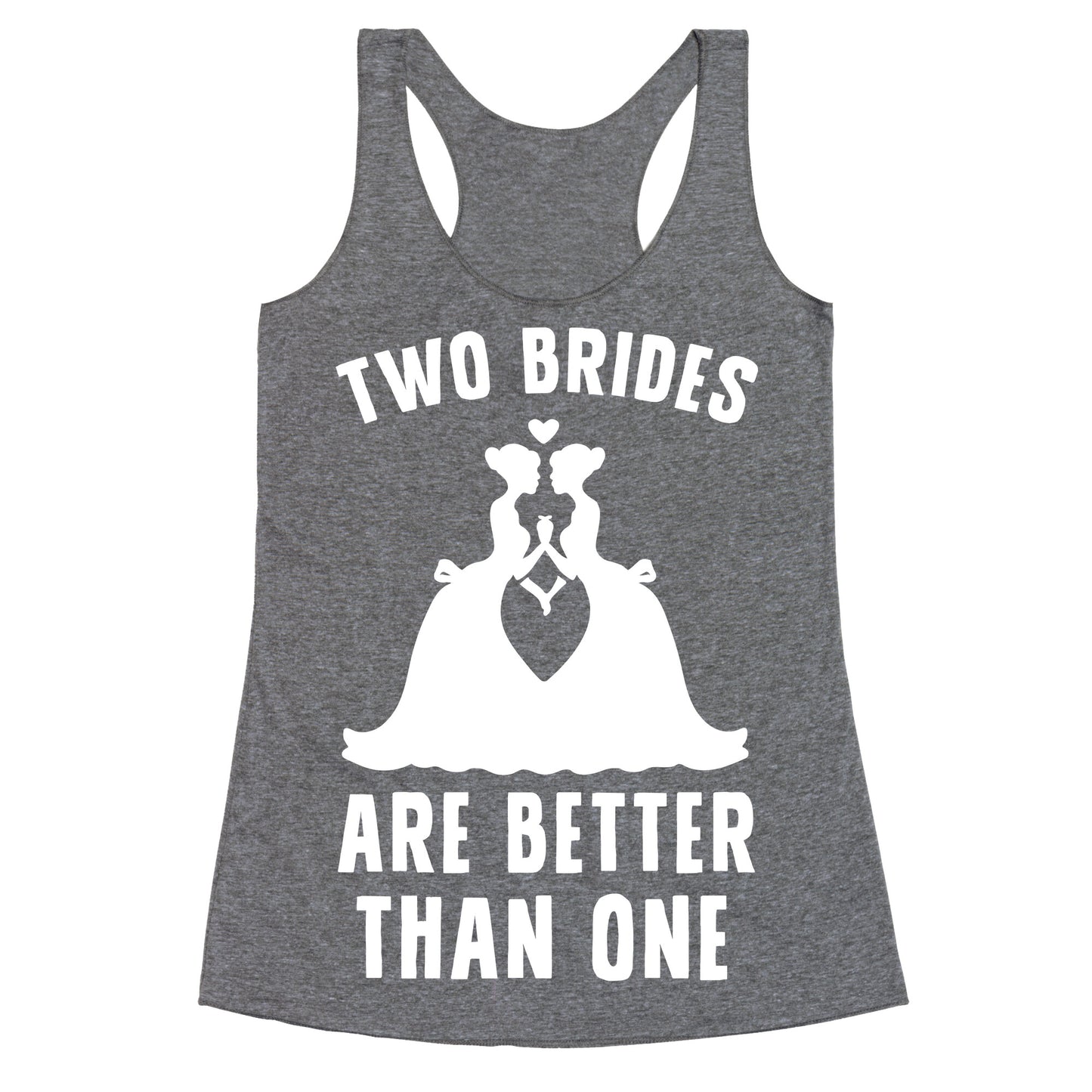 Two Brides Are Better Than One Racerback Tank