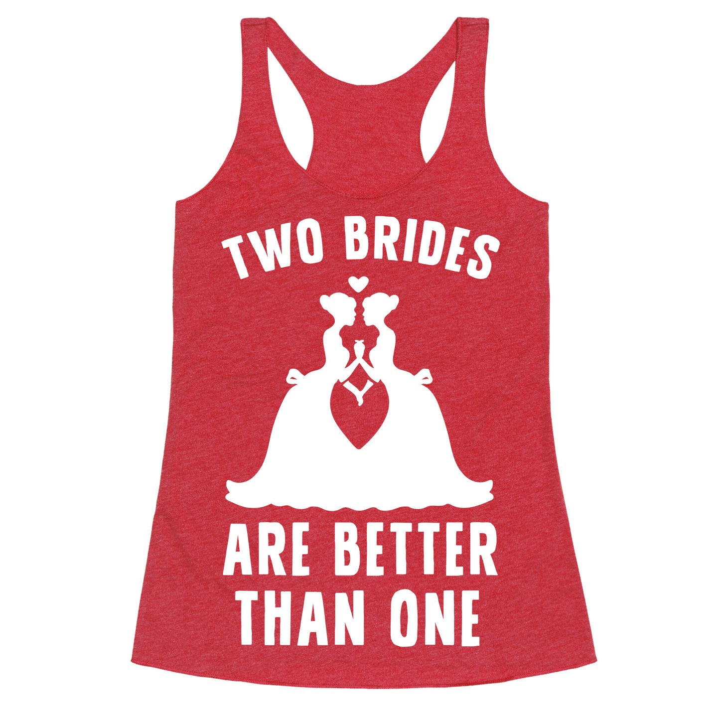 Two Brides Are Better Than One Racerback Tank
