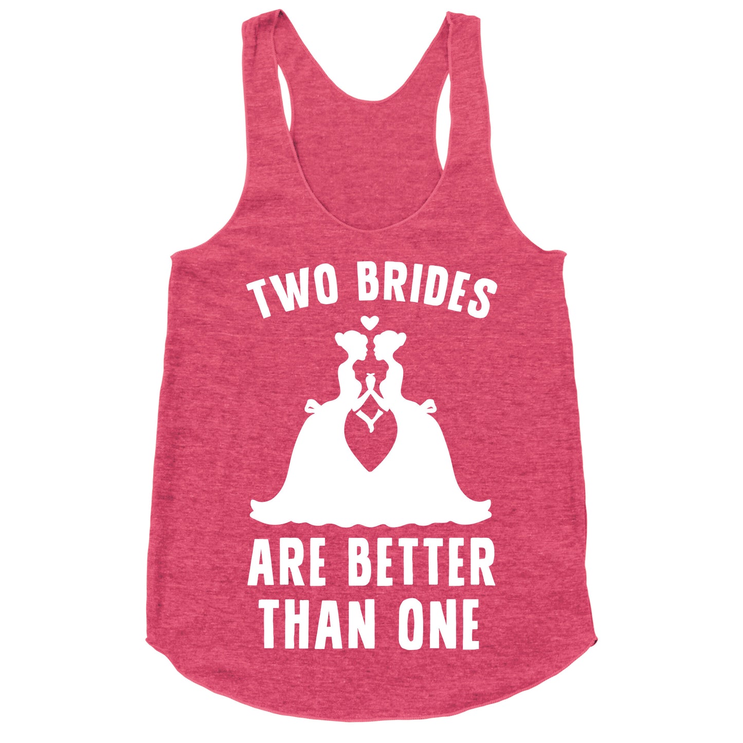 Two Brides Are Better Than One Racerback Tank
