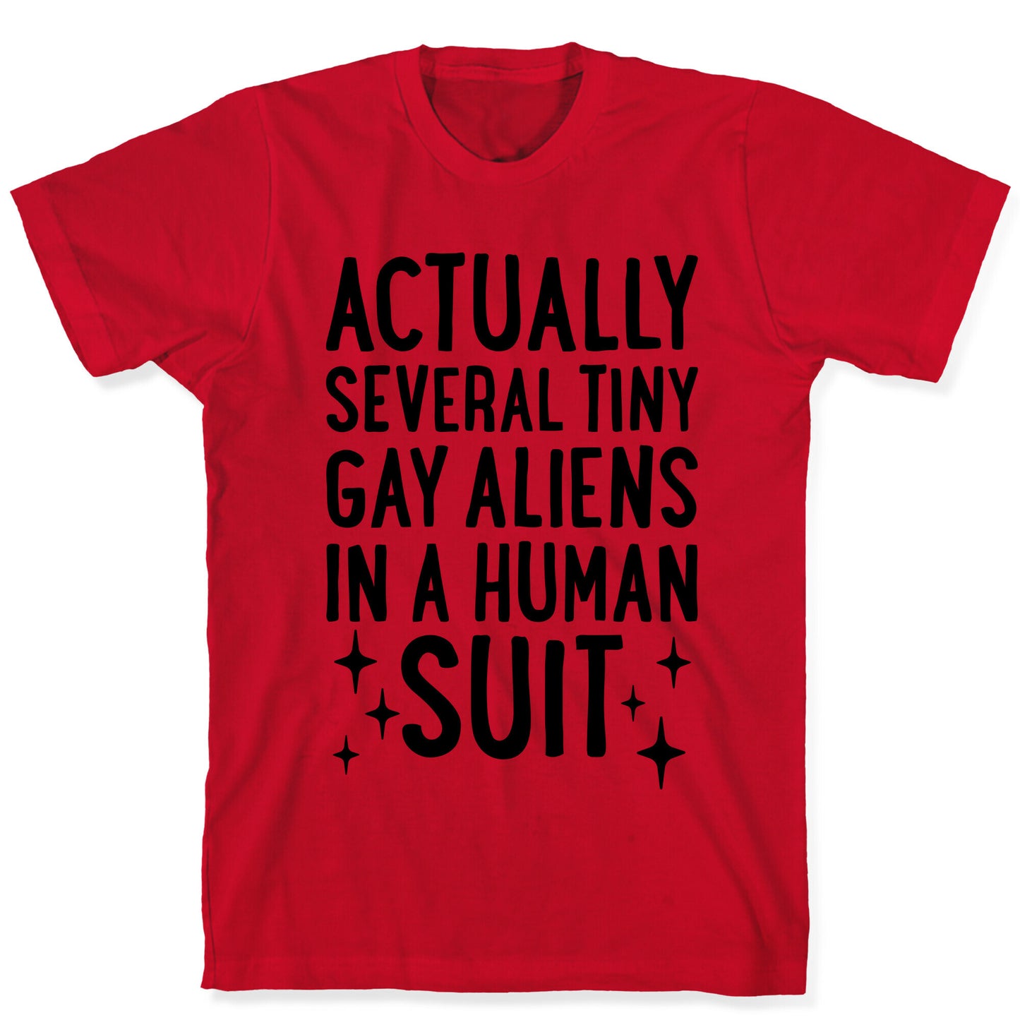 Tiny Gay Aliens In A Human Suit T-Shirt
