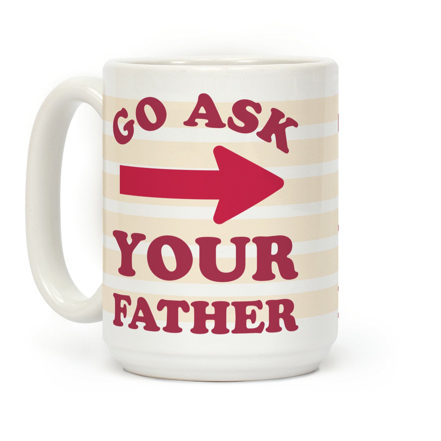 Go Ask Your Father Coffee Mug