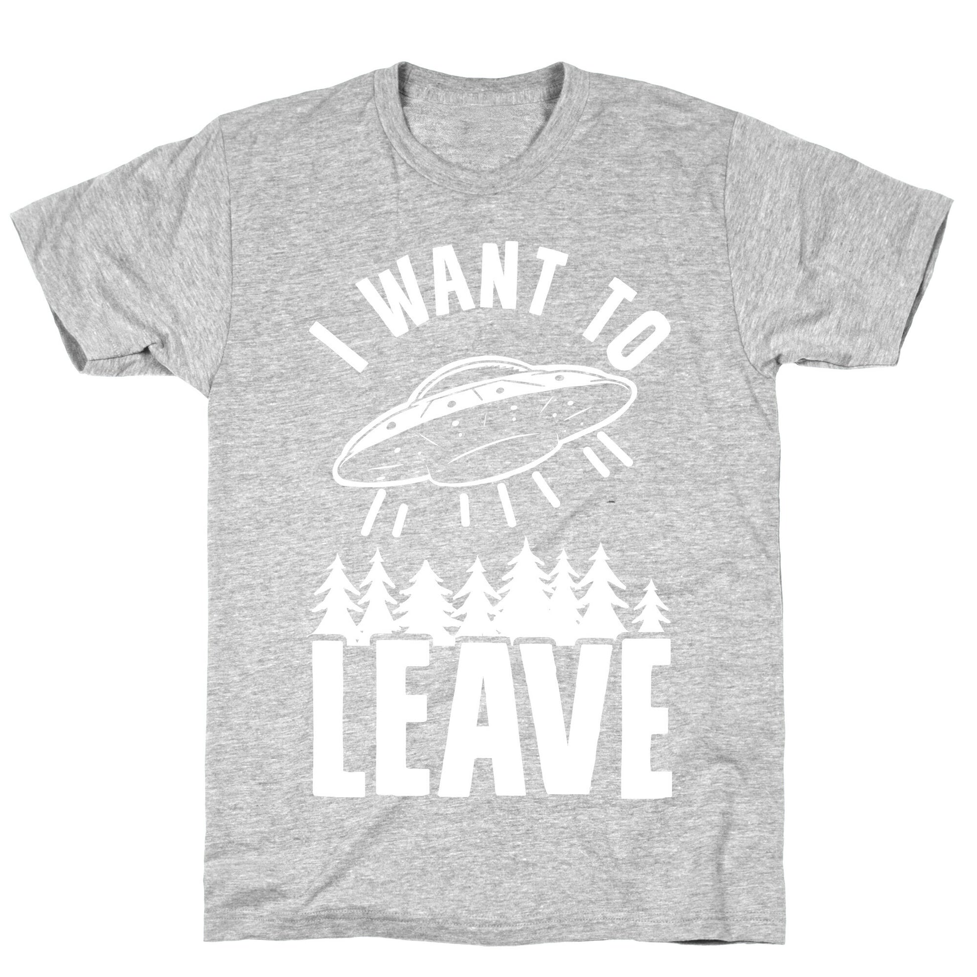 I Want To Leave T-Shirt